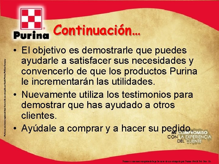 Continuación… • El objetivo es demostrarle que puedes ayudarle a satisfacer sus necesidades y