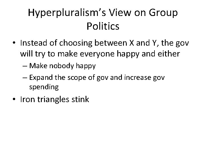 Hyperpluralism’s View on Group Politics • Instead of choosing between X and Y, the