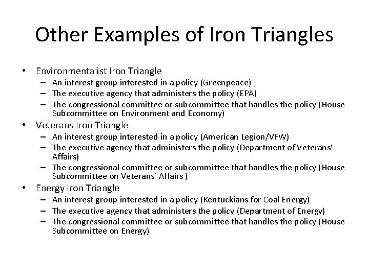 Other Examples of Iron Triangles • Environmentalist Iron Triangle – An interest group interested