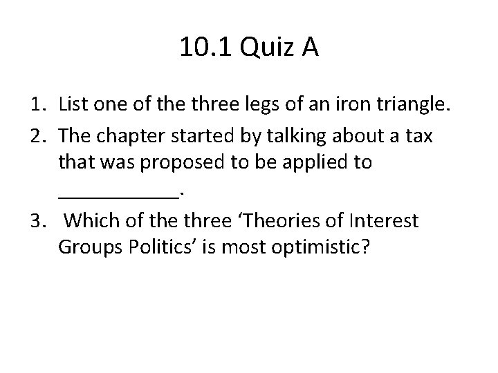 10. 1 Quiz A 1. List one of the three legs of an iron