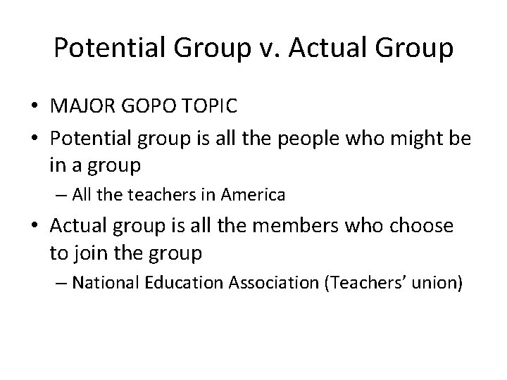 Potential Group v. Actual Group • MAJOR GOPO TOPIC • Potential group is all