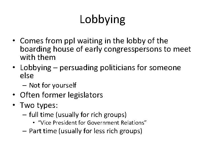 Lobbying • Comes from ppl waiting in the lobby of the boarding house of