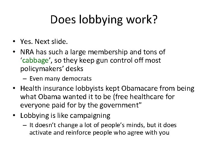 Does lobbying work? • Yes. Next slide. • NRA has such a large membership