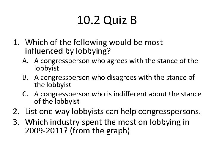 10. 2 Quiz B 1. Which of the following would be most influenced by