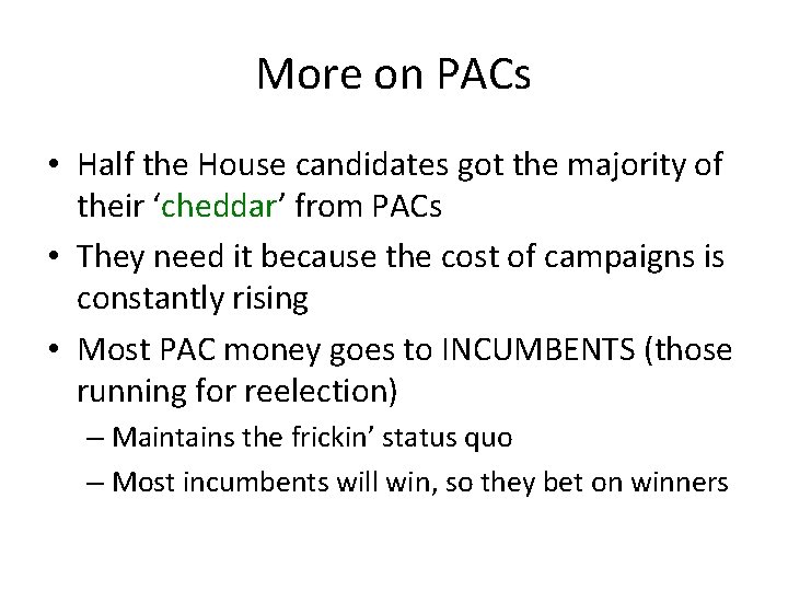 More on PACs • Half the House candidates got the majority of their ‘cheddar’