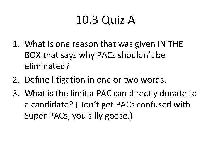 10. 3 Quiz A 1. What is one reason that was given IN THE