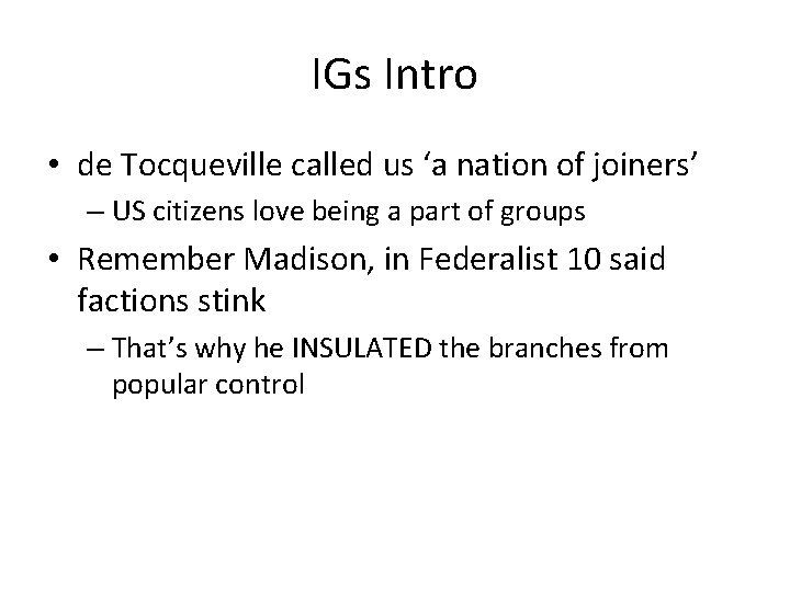 IGs Intro • de Tocqueville called us ‘a nation of joiners’ – US citizens