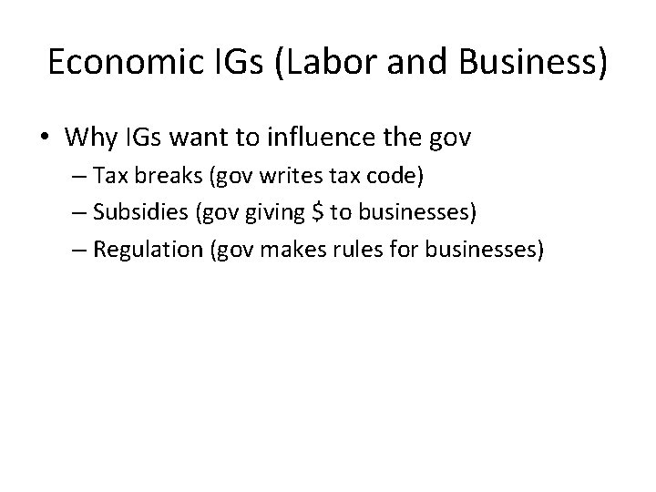 Economic IGs (Labor and Business) • Why IGs want to influence the gov –