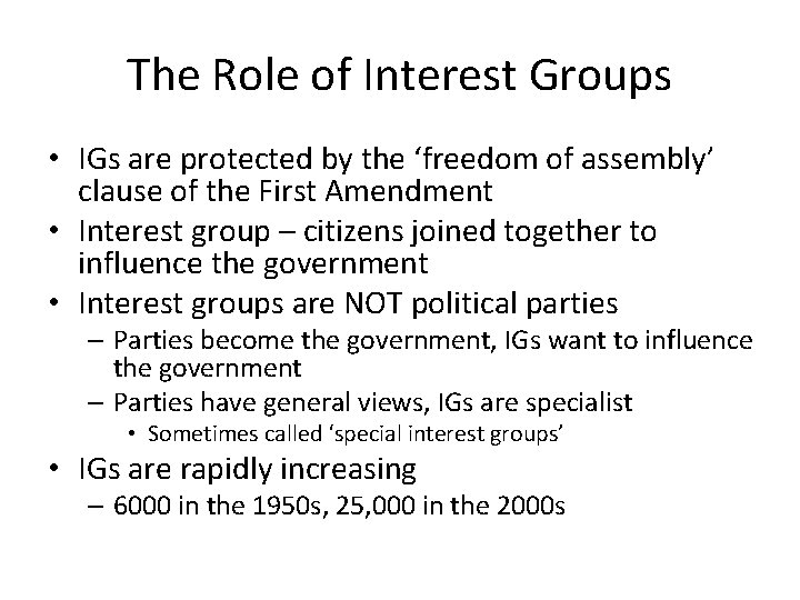 The Role of Interest Groups • IGs are protected by the ‘freedom of assembly’