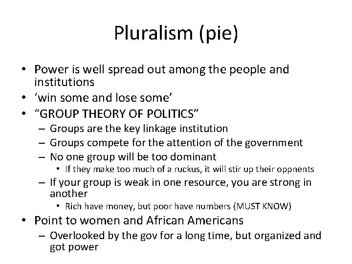 Pluralism (pie) • Power is well spread out among the people and institutions •