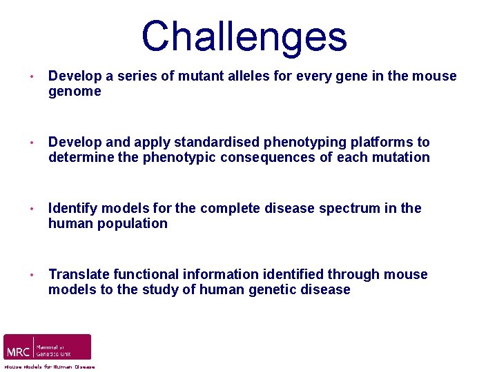 Challenges Develop a series of mutant alleles for