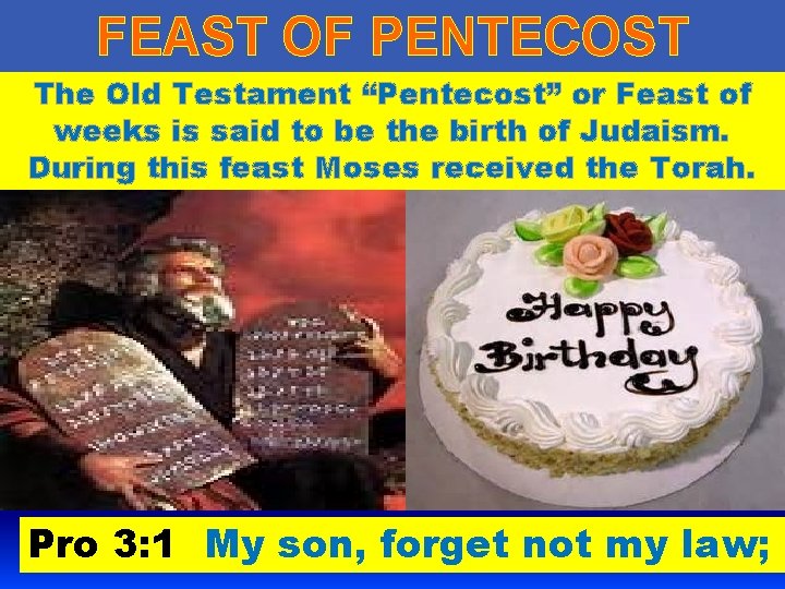 FEAST OF PENTECOST The Old Testament “Pentecost” or Feast of weeks is said to