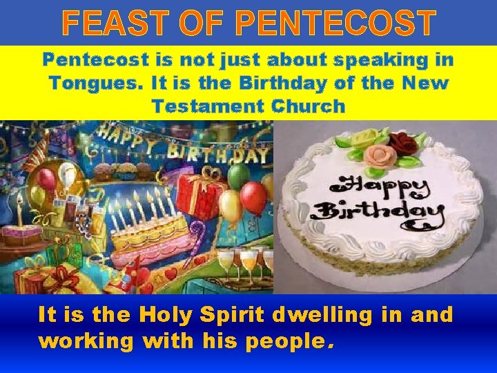 FEAST OF PENTECOST Pentecost is not just about speaking in Tongues. It is the FEAST OF PENTECOST Pentecost is not just about speaking in Tongues. It is the