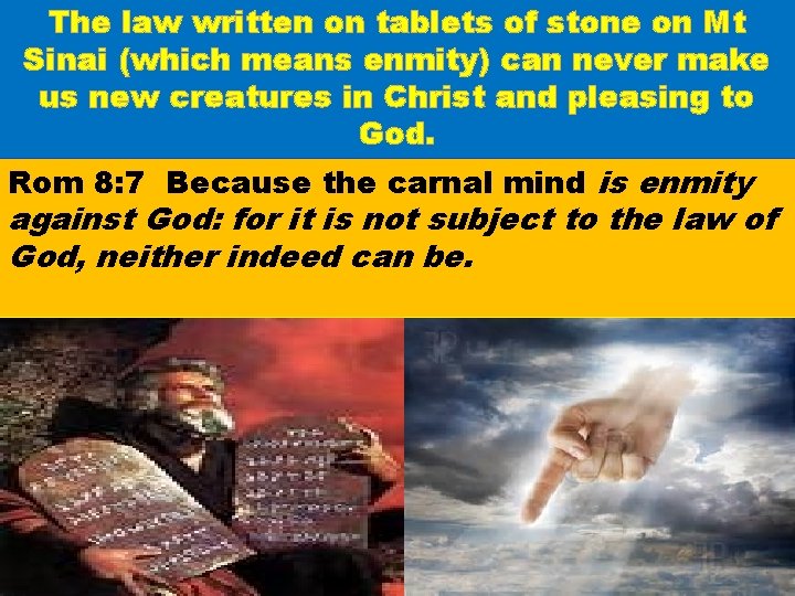The law written on tablets of stone on Mt Sinai (which means enmity) can The law written on tablets of stone on Mt Sinai (which means enmity) can