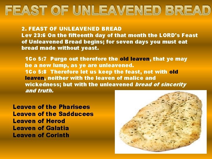 FEAST OF UNLEAVENED BREAD 2. FEAST OF UNLEAVENED BREAD Lev 23: 6 On the FEAST OF UNLEAVENED BREAD 2. FEAST OF UNLEAVENED BREAD Lev 23: 6 On the