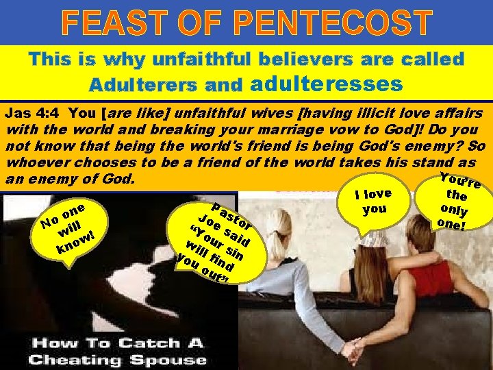 FEAST OF PENTECOST This is why unfaithful believers are called Adulterers and adulteresses Jas