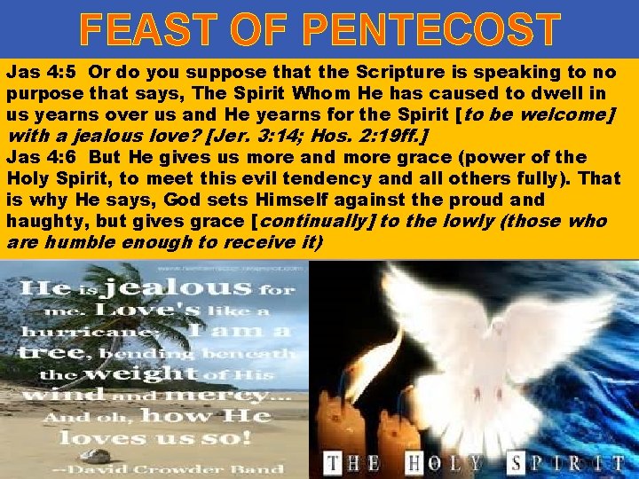 FEAST OF PENTECOST Jas 4: 5 Or do you suppose that the Scripture is