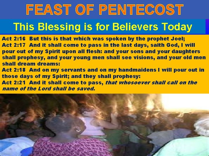 FEAST OF PENTECOST This Blessing is for Believers Today Act 2: 16 But this FEAST OF PENTECOST This Blessing is for Believers Today Act 2: 16 But this