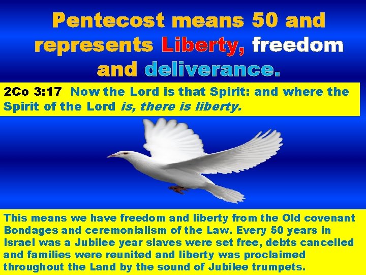 Pentecost means 50 and represents Liberty, freedom and deliverance. 2 Co 3: 17 Now Pentecost means 50 and represents Liberty, freedom and deliverance. 2 Co 3: 17 Now