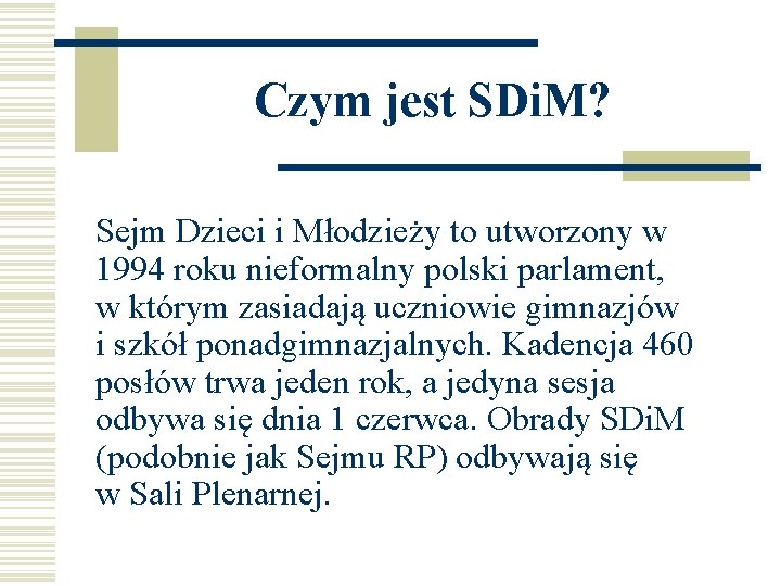Czym jest SDi. M? Sejm Dzieci i Młodzieży to utworzony w 1994 roku nieformalny