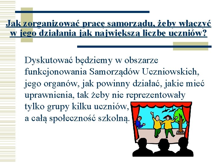 Jak zorganizować pracę samorządu, żeby włączyć w jego działania jak największą liczbę uczniów? Dyskutować