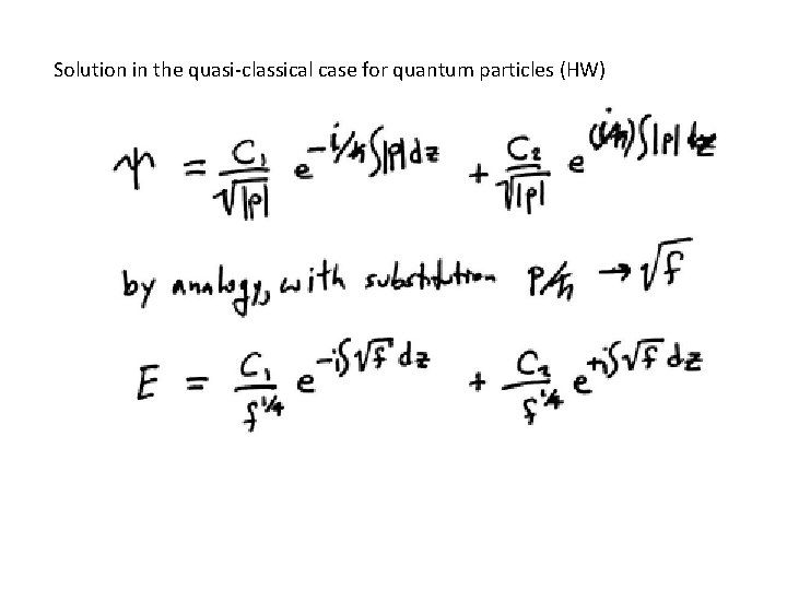 Solution in the quasi-classical case for quantum particles (HW) 