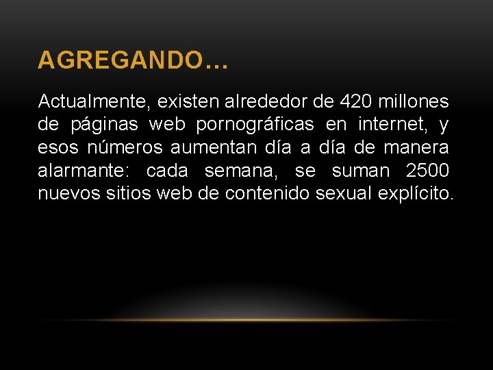 AGREGANDO… Actualmente, existen alrededor de 420 millones de páginas web pornográficas en internet, y