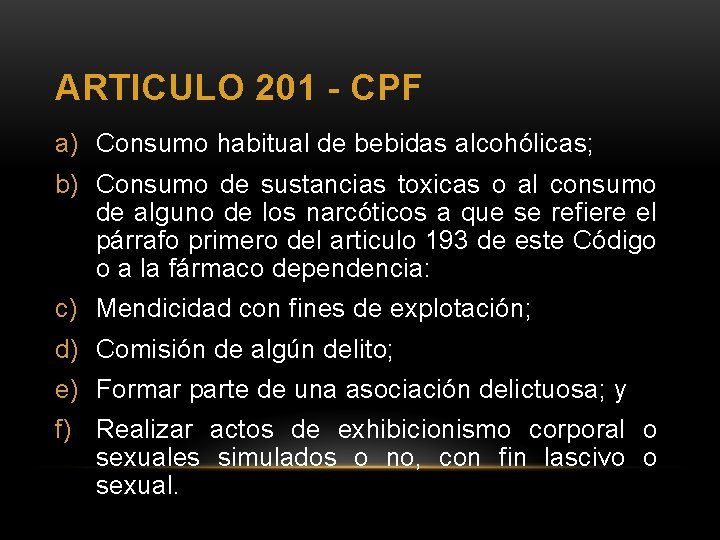 ARTICULO 201 - CPF a) Consumo habitual de bebidas alcohólicas; b) Consumo de sustancias