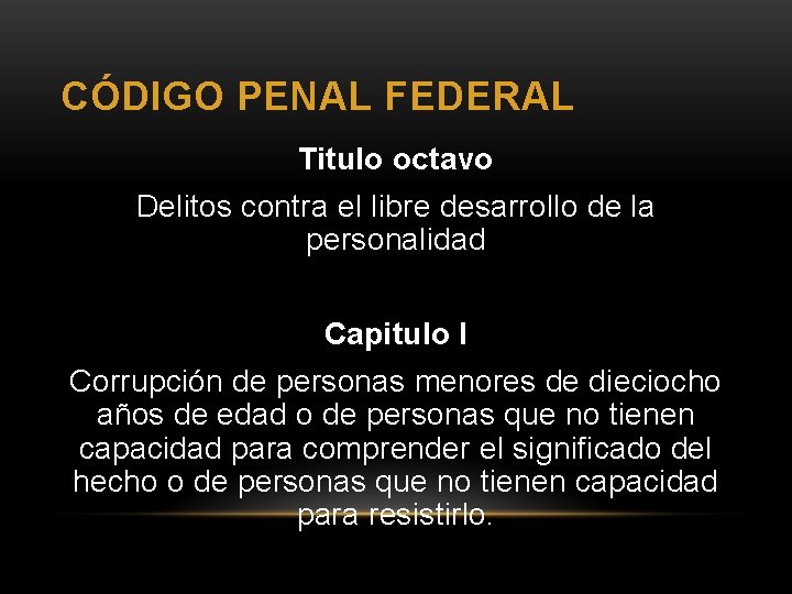 CÓDIGO PENAL FEDERAL Titulo octavo Delitos contra el libre desarrollo de la personalidad Capitulo