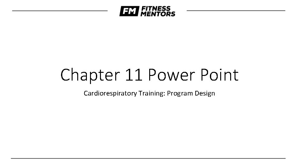 Chapter 11 Power Point Cardiorespiratory Training: Program Design 