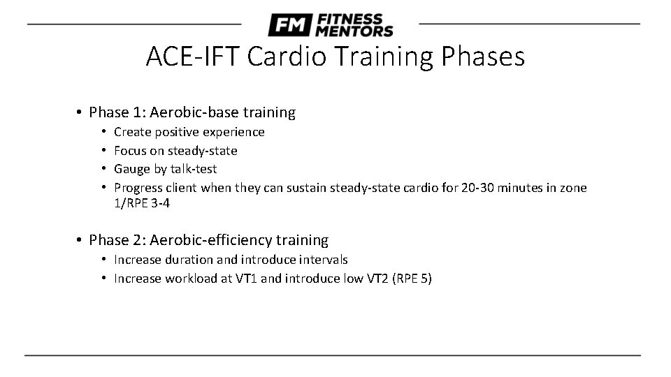 ACE-IFT Cardio Training Phases • Phase 1: Aerobic-base training • • Create positive experience