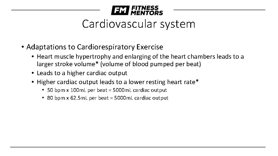 Cardiovascular system • Adaptations to Cardiorespiratory Exercise • Heart muscle hypertrophy and enlarging of