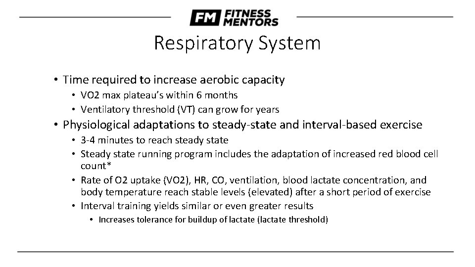 Respiratory System • Time required to increase aerobic capacity • VO 2 max plateau’s