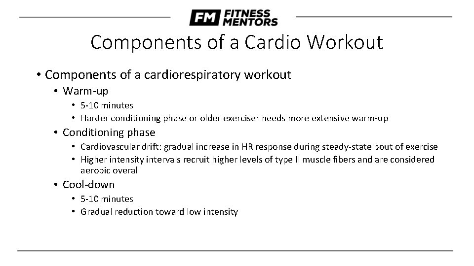 Components of a Cardio Workout • Components of a cardiorespiratory workout • Warm-up •