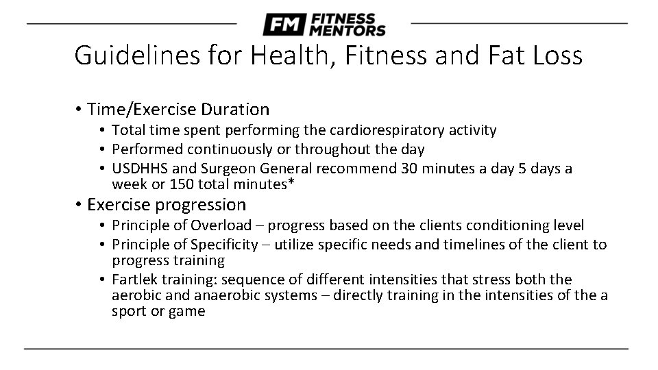 Guidelines for Health, Fitness and Fat Loss • Time/Exercise Duration • Total time spent