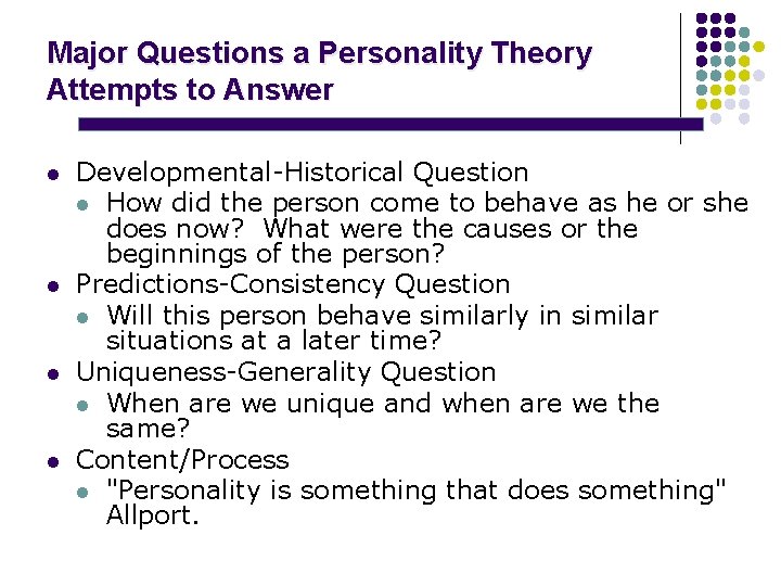 Major Questions a Personality Theory Attempts to Answer l l Developmental-Historical Question l How