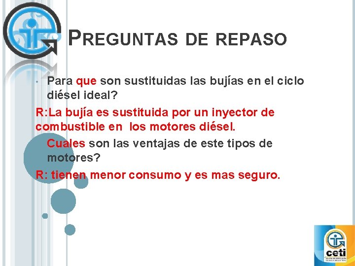 PREGUNTAS DE REPASO Para que son sustituidas las bujías en el ciclo diésel ideal?