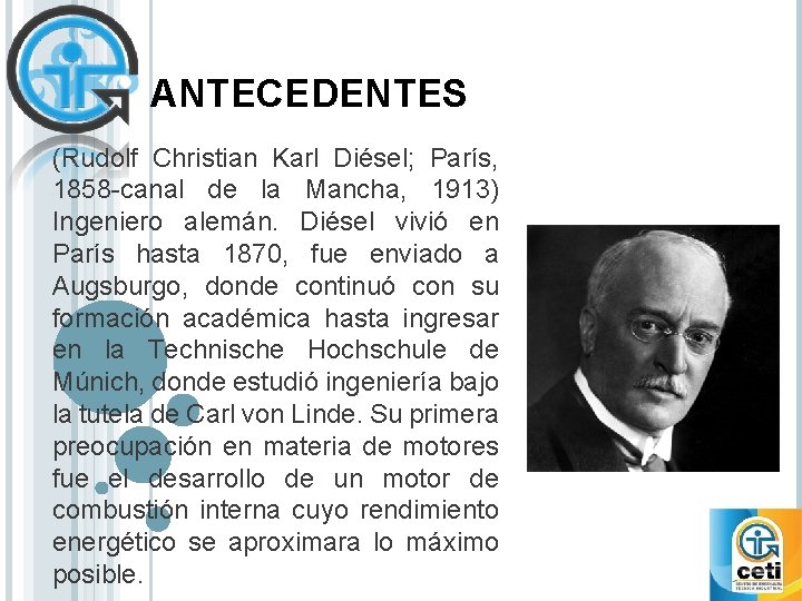 ANTECEDENTES (Rudolf Christian Karl Diésel; París, 1858 -canal de la Mancha, 1913) Ingeniero alemán.