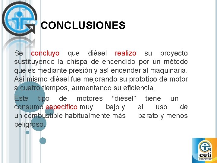 CONCLUSIONES Se concluyo que diésel realizo su proyecto sustituyendo la chispa de encendido por