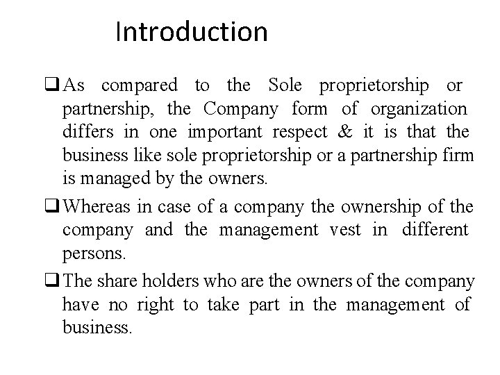 Introduction As compared to the Sole proprietorship or partnership, the Company form of organization