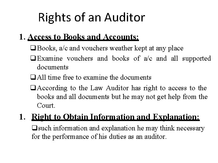 Rights of an Auditor 1. Access to Books and Accounts: Books, a/c and vouchers
