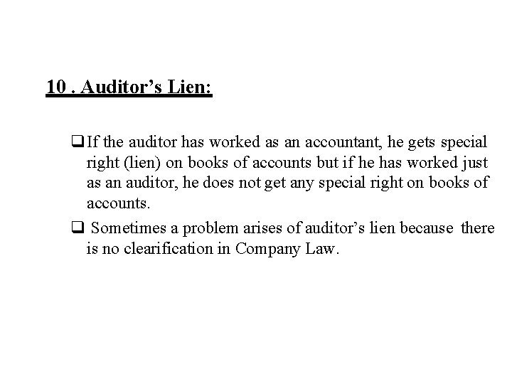 10. Auditor’s Lien: If the auditor has worked as an accountant, he gets special