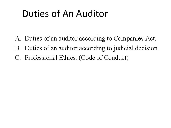 Duties of An Auditor A. Duties of an auditor according to Companies Act. B.