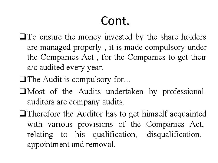 Cont. To ensure the money invested by the share holders are managed properly ,