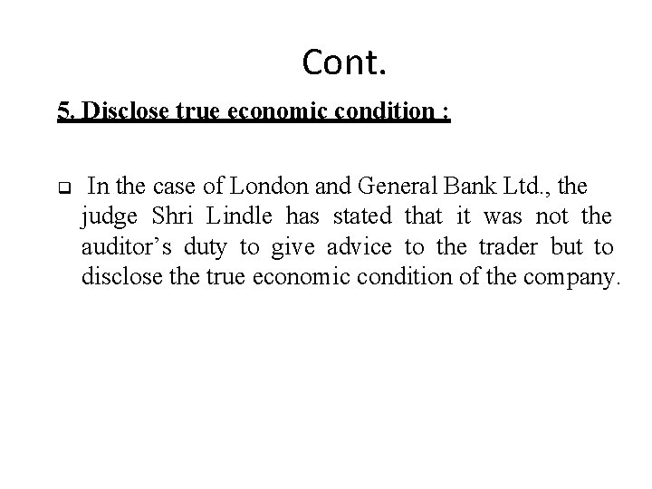 Cont. 5. Disclose true economic condition : In the case of London and General