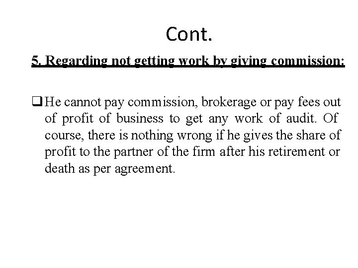 Cont. 5. Regarding not getting work by giving commission: He cannot pay commission, brokerage