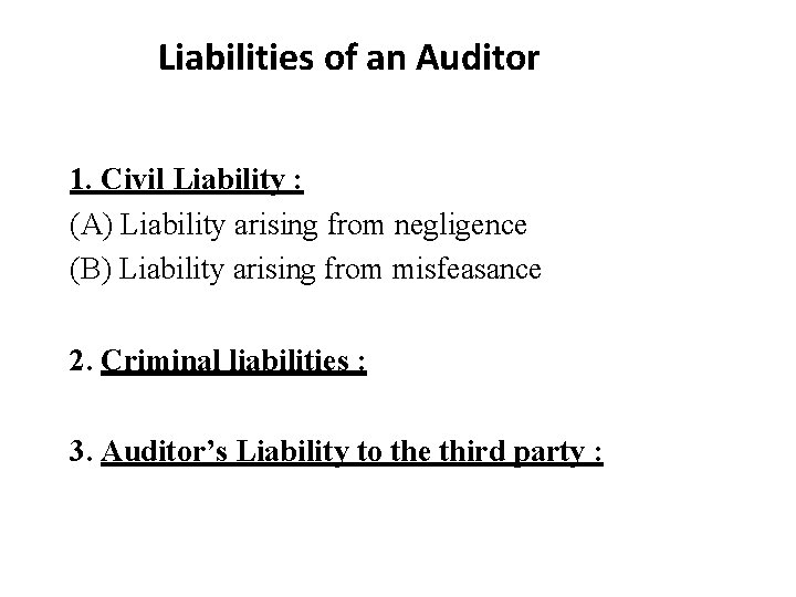 Liabilities of an Auditor 1. Civil Liability : (A) Liability arising from negligence (B)