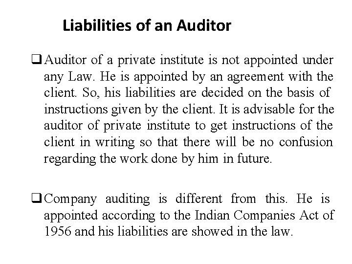 Liabilities of an Auditor of a private institute is not appointed under any Law.