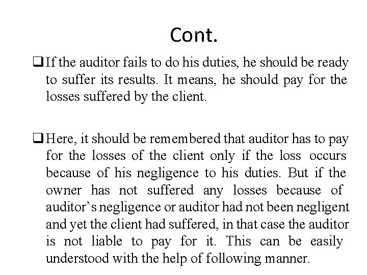Cont. If the auditor fails to do his duties, he should be ready to