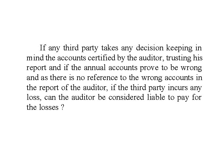 If any third party takes any decision keeping in mind the accounts certified by